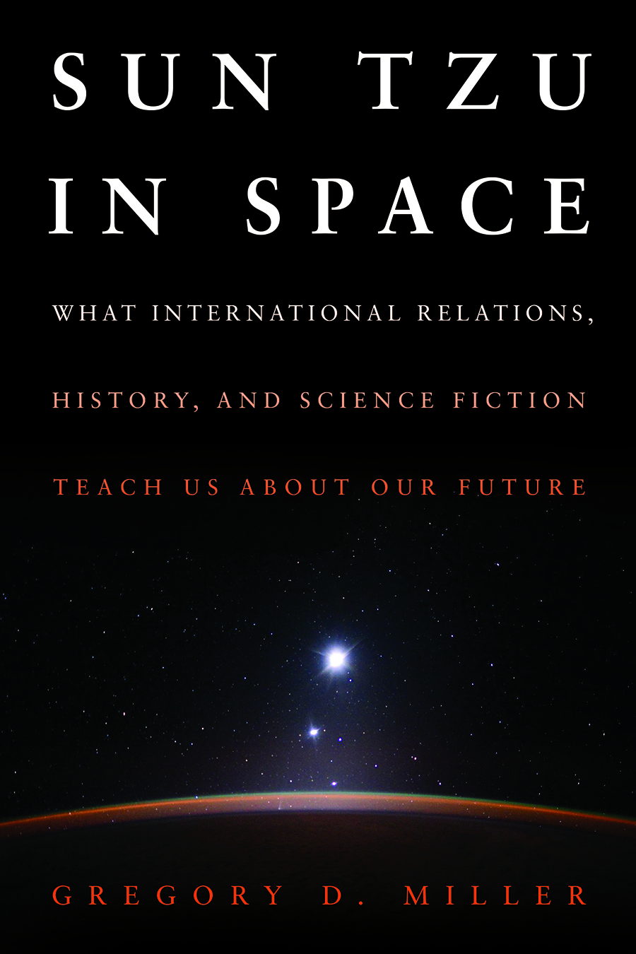 Cover for Sun Tzu in Space: What International Relations, History, and Science Fiction Teach Us About Our Future